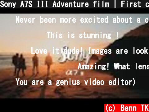 Sony A7S III Adventure film | First cinematic 4K footage reveal  (c) Benn TK